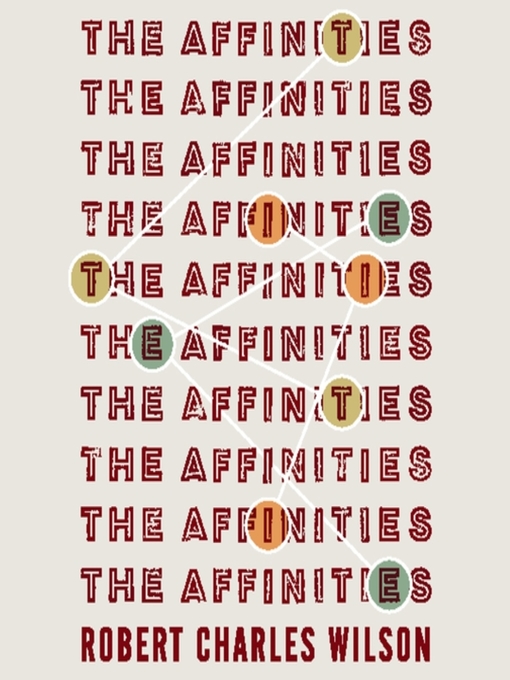 Title details for The Affinities by Robert Charles Wilson - Available